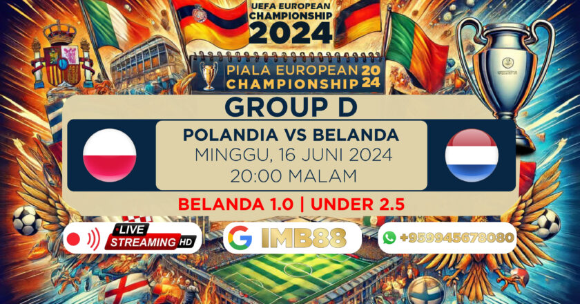 Piala Eropa 2024 : Polandia vs Belanda, Prediksi Dan Analisa