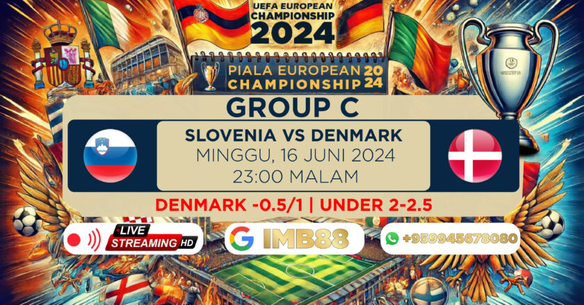 Piala Eropa 2024 : Slovenia vs Denmark, Prediksi Dan Analisa